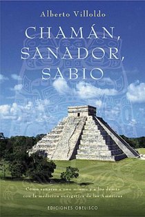 Villoldo, A: Chamán, sanador, sabio : cómo sanarse a uno mis