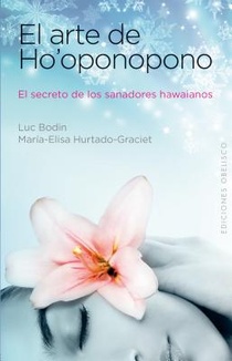El Arte del Ho'oponopono: El Secreto de Los Sanadores Hawaianos
