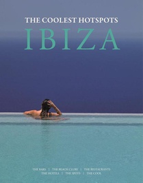 Ibiza: The Coolest Hotspots