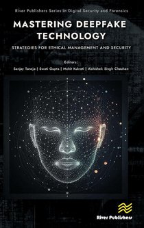 Mastering Deepfake Technology: Strategies for Ethical Management and Security