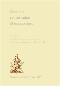 Care and Conservation of Manuscripts 11: Proceedings of the Eleventh International Seminar Held at the University of Copenhagen 24th-25th April 2008