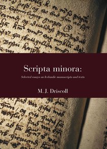 Scripta Minora: Selected Essays on Icelandic Manuscripts and Texts, 1991-2024 Volume 56