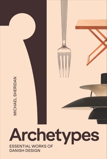 Archetypes: Essential Works of Danish Design voorzijde