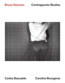 Bruce Nauman: Contrapposto Studies