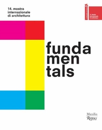 Fundamentals. 14 International Architecture Exhibition. La Biennale Di Venezia voorzijde