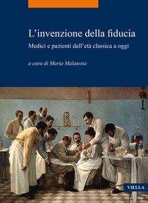 L'Invenzione Della Fiducia: Medici E Pazienti Dalleta Classica a Oggi