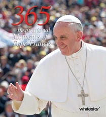 365 Inspirational Moments of Pope Francis