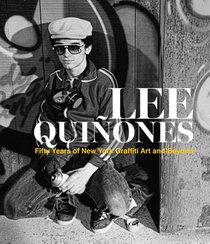 Lee Quinones: Fifty Years of New York Graffiti Art and Beyond