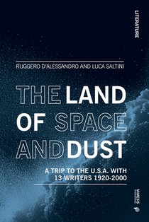 The Land of Space and Dust: A Trip to the U.S.A. with 13 Writers 1920-2000