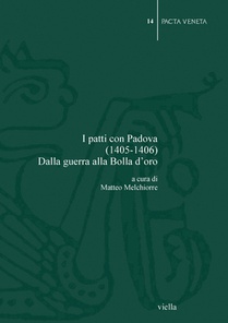 I Patti Con Padova (1405-1406): Dalla Guerra Alla Bolla d'Oro