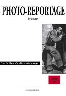 Bruno Munari: Photo-Reportage: From the Island of Truffles to the Kingdom of Misunderstandings