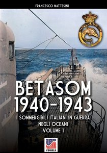 Mattesini, F: Betasom 1940-1943 - Vol. 1