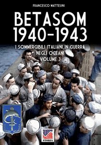 Betasom 1940-1943 - Vol. 3: I sommergibili italiani in guerra negli oceani
