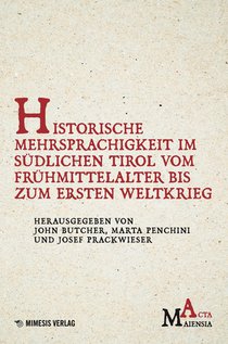 Historische Mehrsprachigkeit im südlichen Tirol vom Frühmittelalter bis zum Ersten Weltkrieg