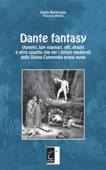 Dante fantasy: Vampiri, lupi mannari, elfi, draghi e altre cosette che per i lettori medievali della Divina Commedia erano ovvie