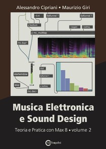 Musica Elettronica e Sound Design - Teoria e Pratica con Max 8 - volume 2 (Terza Edizione)