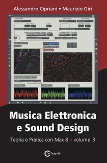Musica Elettronica e Sound Design - Teoria e Pratica con Max 8 - volume 3