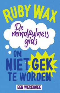 De mindfulnessgids om niet gek te worden voorzijde