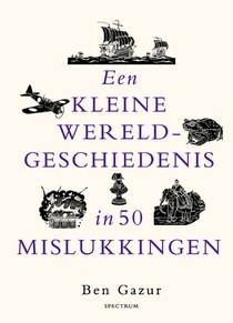 Een kleine wereldgeschiedenis in 50 mislukkingen