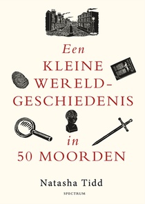 Een kleine wereldgeschiedenis in 50 moorden