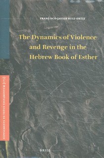 The Dynamics of Violence and Revenge in the Hebrew Book of Esther