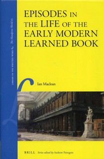 Episodes in the Life of the Early Modern Learned Book