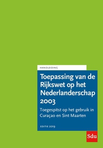 Toepassing van de Rijkswet op het Nederlanderschap 2003. Editie 2019. Curaçao en Sint Maarten