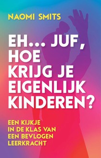 Eh... juf, hoe krijg je eigenlijk kinderen?