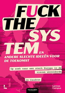Fuck the system, en andere slechte ideëen voor de toekomst