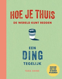 Hoe je thuis de wereld kunt redden een ding tegelijk voorzijde