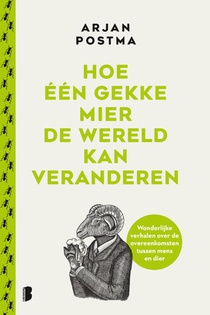 Hoe één gekke mier de wereld kan veranderen voorzijde