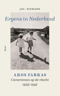 Ergens in Nederland. Akos Farkas, cameraman op de vlucht 1933-1945