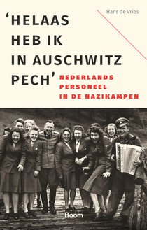 ‘Helaas heb ik in Auschwitz pech’