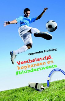 Voetbalstrijd, kopkansen en blundertweets