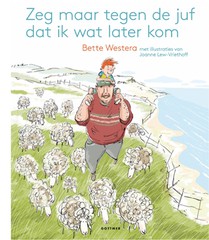 Zeg maar tegen de juf dat ik later kom