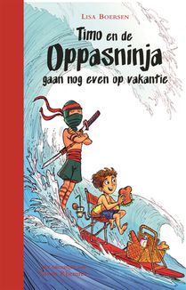 Timo en de oppasninja gaan nog even op vakantie