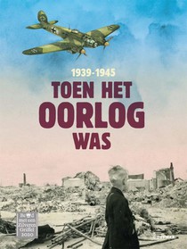 Toen het oorlog was 1939-1945