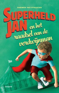 Superheld Jan en het raadsel van de verdwijnman voorzijde