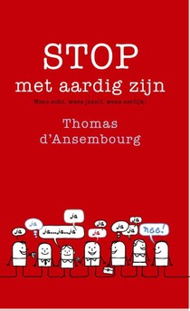 Stop met aardig zijn!