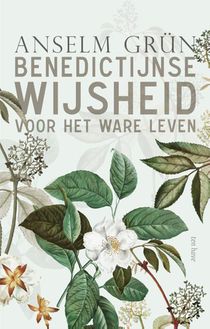 Benedictijnse wijsheid voor het ware leven voorzijde