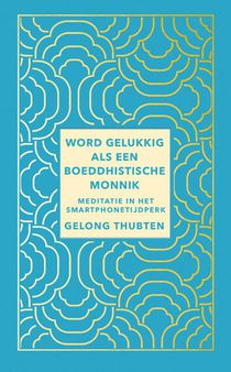 Word gelukkig als een boeddhistische monnik