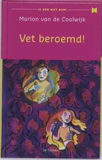 Vet beroemd!