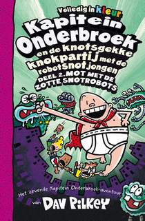 Kapitein Onderbroek en de knotsgekke knokpartij met de robotsnotjongen deel 2