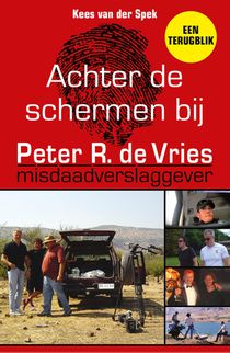 Achter de schermen bij Peter R. de Vries - Een terugblik voorzijde
