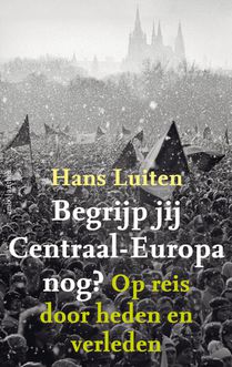 Begrijp jij Centraal-Europa nog?