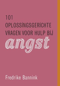 101 oplossingsgerichte vragen voor hulp bij angst