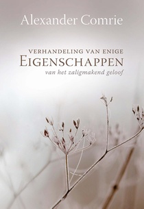 Verhandeling van enige eigenschappen van het zaligmakend geloof