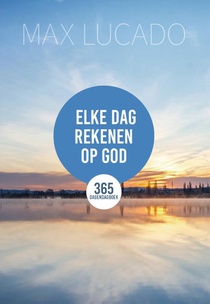 Elke dag rekenen op God