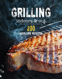 Grilling indoors & out - 200 recepten voorzijde