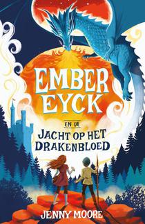 Ember Eyck 1 – Ember Eyck en de jacht op het drakenbloed voorzijde